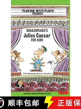 【3-4周达】Shakespeare's Julius Caesar for Kids: 3 Short Melodramatic Plays for 3 Group Sizes [9780998137698]