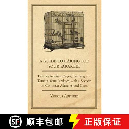 【3-4周达】A Guide to Caring for Your Parakeet - Tips on Aviaries, Cages, Training and Taming Your Pa... [9781447415251]