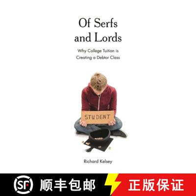【3-4周达】精装 Of Serfs and Lords : Why College Tuition is Creating a Debtor Class [9781475837896]