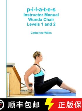 【3-4周达】p-i-l-a-t-e-s Instructor Manual Wunda Chair Levels 1 and 2 [9781447730606]