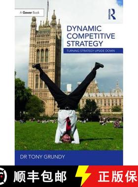 【3-4周达】Dynamic Competitive Strategy: Turning Strategy Upside Down [9781138081086]