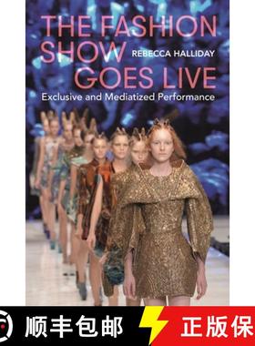 预订 The Fashion Show Goes Live: Exclusive and Mediatized Performance [9781350226357]
