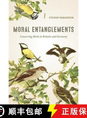 【3-4周达】Moral Entanglements – Conserving Birds in Britain and Germany [9780226543826]