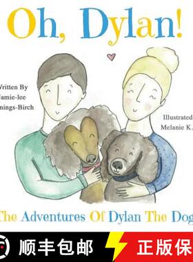 【3-4周达】Oh, Dylan! : The Adventures of Dylan the Dog [9780993939136]