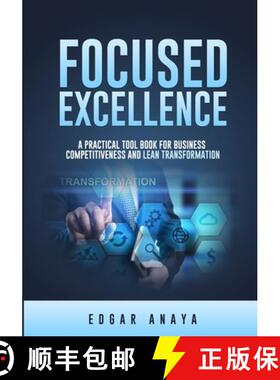 【3-4周达】Focused Excellence: A practical tool book for business competitiveness and lean transforma... [9781435772250]
