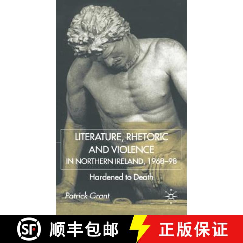 【3-4周达】Literature, Rhetoric and Violence in Northern Ireland, 1968-98: Hardened to Death [9780333794128]