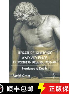 【3-4周达】Literature, Rhetoric and Violence in Northern Ireland, 1968-98: Hardened to Death [9780333794128]