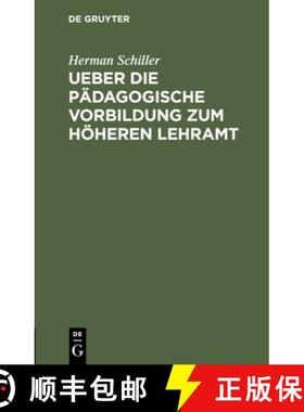 预订 Ueber Die Padagogische Vorbildung Zum Hoeheren Lehramt: Eine Akademische Antrittsrede [9783112432259]