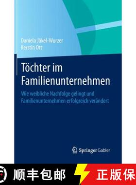 【3-4周达】Töchter im Familienunternehmen : Wie weibliche Nachfolge gelingt und Familienunternehmen ... [9783662443323]
