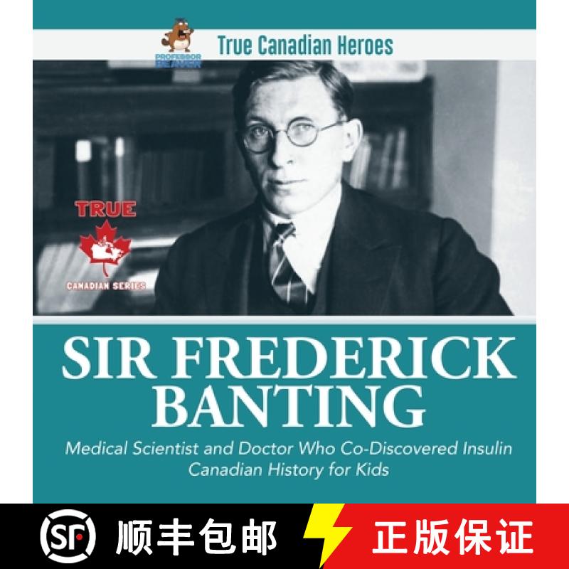 【3-4周达】Sir Frederick Banting - Medical Scientist and Doctor Who Co-Discovered Insulin | Canadian ... [9780228235521]