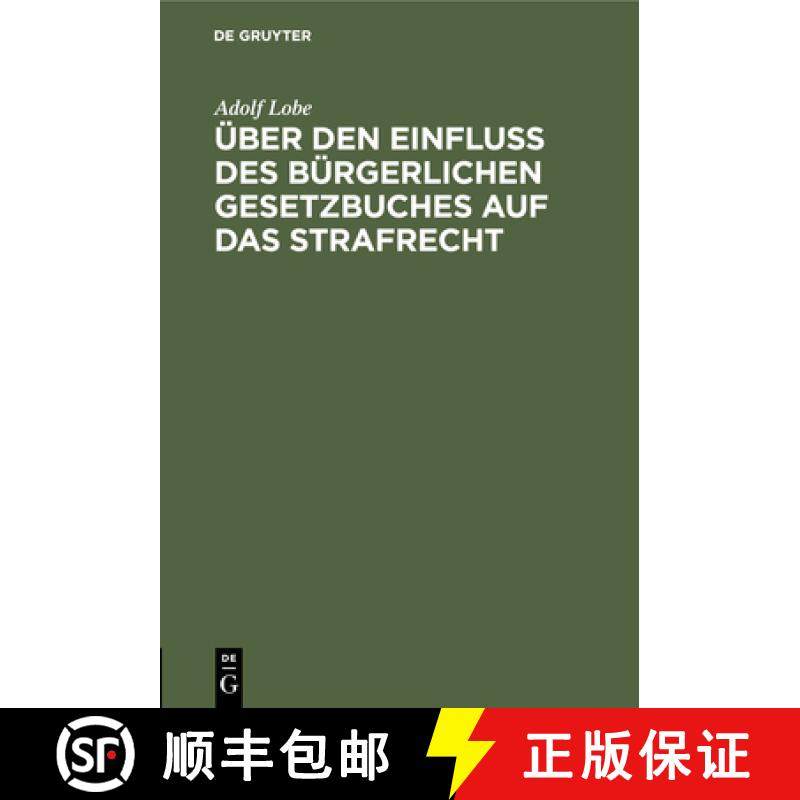 预订 Über Den Einfluß Des Bürgerlichen Gesetzbuches Auf Das Strafrecht: Unter Besonderer Berücksi... [9783112442999]
