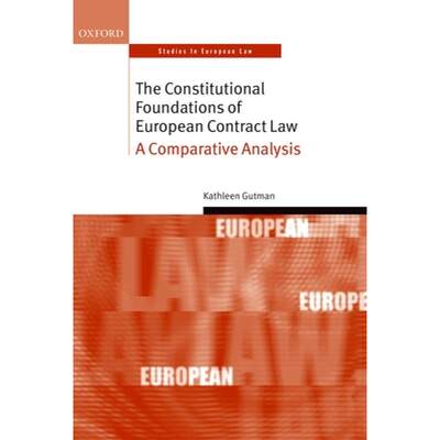 【4周达】The Constitutional Foundations of European Contract Law: A Comparative Analysis [9780199698301]