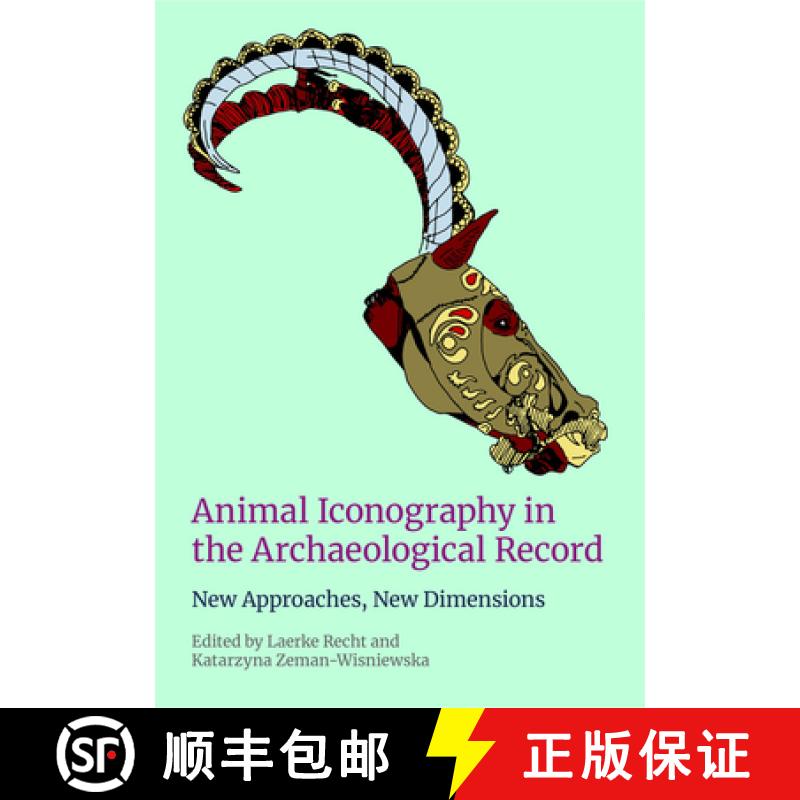 【3-4周达】Animal Iconography in the Archaeological Record: New Approaches, New Dimensions [9781781799260]
