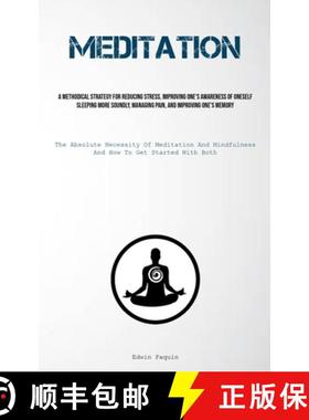 预订 Meditation: A Methodical Strategy For Reducing Stress, Improving One's Awareness Of Oneself, Sle... [9781837879182]