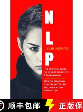 预订 Nlp: The Essential Guide to Neuron Linguistic Programming (How to Structure Success and Create I... [9781777778637]