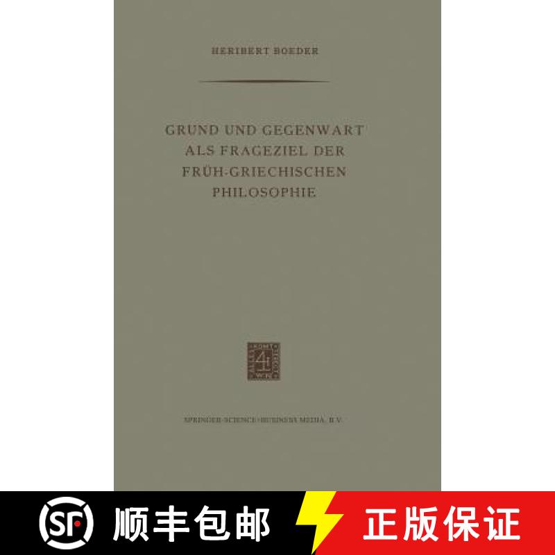 【4周达】Grund Und Gegenwart ALS Frageziel Der Früh-Griechischen Philosophie [9789401501699]