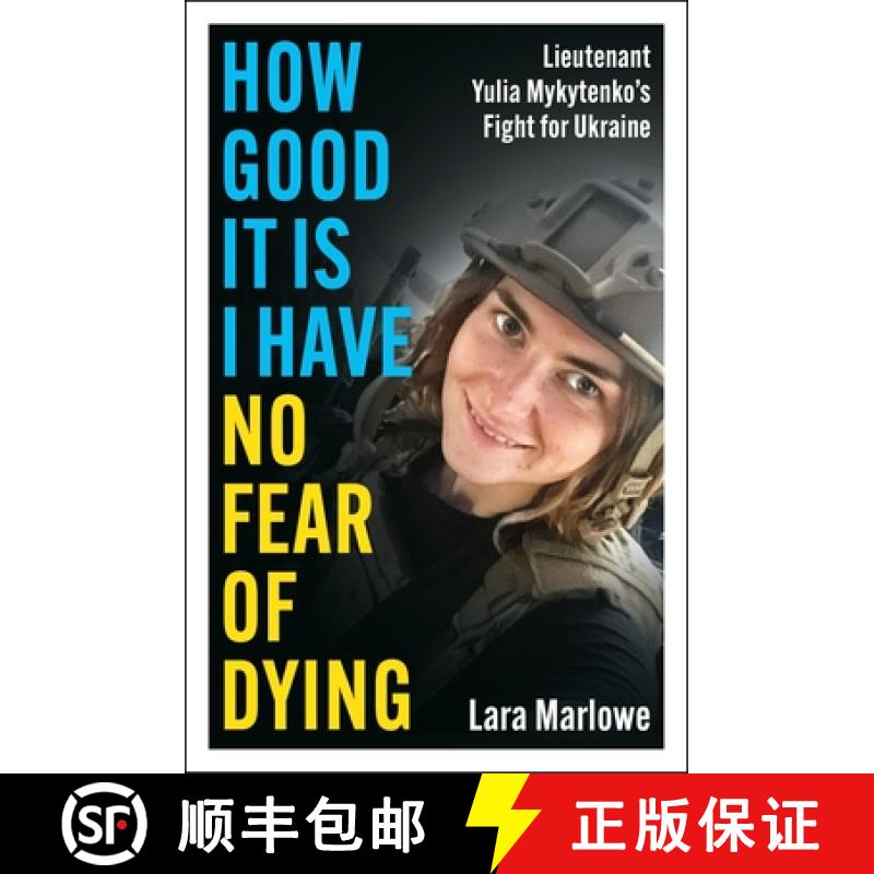 【3-4周达】How Good It Is I have No Fear of Dying : Lieutenant Yulia Mykytenko's Fight for Ukraine [9781035910175]