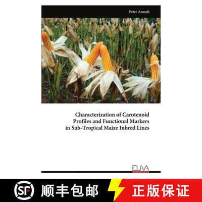【3-4周达】Characterization of Carotenoid Profiles and Functional Markers in Sub-Tropical Maize Inbre... [9789999326964]