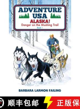 【3-4周达】Adventure USA - ALASKA! Danger on the Mushing Trail [9780991650934]