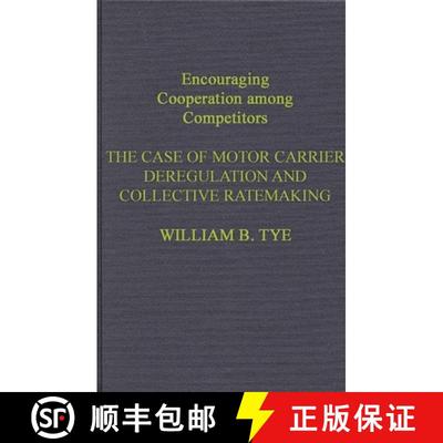 【3-4周达】Encouraging Cooperation Among Competitors: The Case of Motor Carrier Deregulation and Coll... [9780899302461]