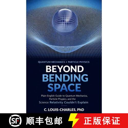 【3-4周达】Beyond Bending Space: Plain English Guide to Quantum Mechanics, Particle Physics, and the ... [9798904981006]