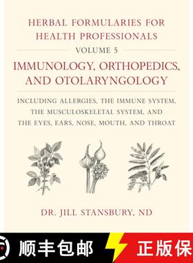 【3-4周达】Herbal Formularies for Health Professionals, Volume 5: Immunology, Orthopedics, and Otolar... [9781603588577]
