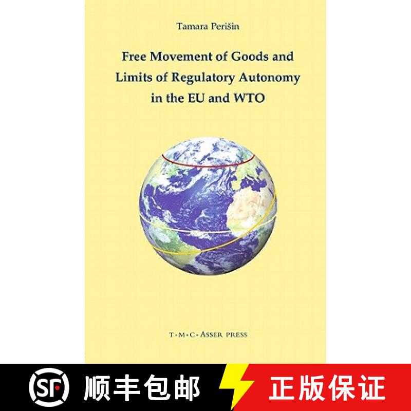 【3-4周达】Free Movement of Goods and Limits of Regulatory Autonomy in the EU and Wto [9789067042901]