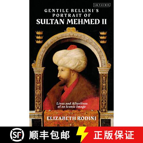【3-4周达】精装 Gentile Bellini's Portrait of Sultan Mehmed II: Lives and Afterlives of an Iconic Image [9781838604813]