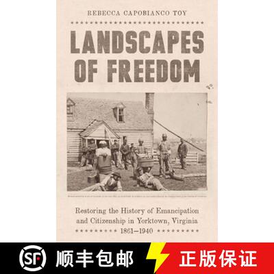 【3-4周达】Landscapes of Freedom – Restoring the History of Emancipation and Citizenship in Yorktown... [9781643365343]