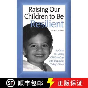 【3-4周达】Raising Our Children to Be Resilient : A Guide to Helping Children Cope with Trauma in Tod... [9780415949064]