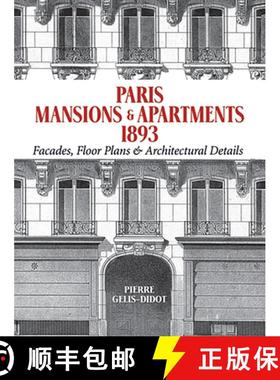 预订 Paris Mansions and Apartments 1893: Facades, Floor Plans and Architectural Details [9780486477008]