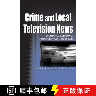 【3-4周达】精装 Crime and Local Television News: Dramatic, Breaking, and Live From the Scene [9780805836202]