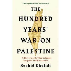 【4周达】The Hundred Years' War on Palestine: A History of Settler Colonial Conquest and Resistance[9781781259344]