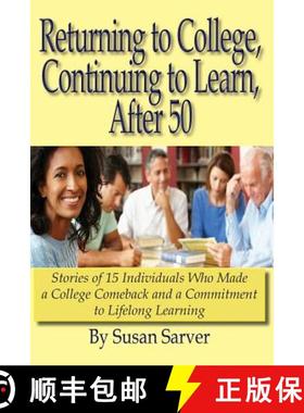 预订 Returning to College, Continuing to Learn, After 50: Stories of 15 Individuals Who Made a Colleg... [9781581073027]