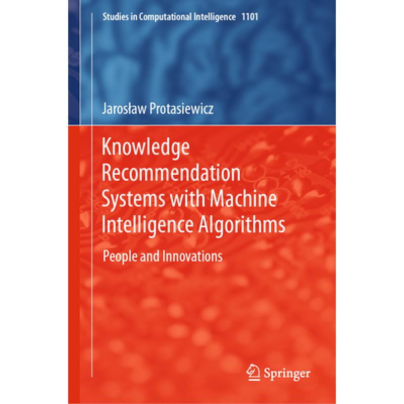 【4周达】Knowledge Recommendation Systems with Machine Intelligence Algorithms: People and Innovations [9783031326950]