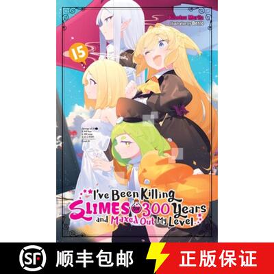 【3-4周达】I've Been Killing Slimes for 300 Years and Maxed Out My Level, Vol. 15: Volume 15 [9781975361938]