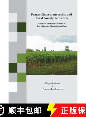 【3-4周达】Peasant Entrepreneurship and Rural Poverty Reduction. The Case of Model Farmers in Bure Wo... [9789994450442]