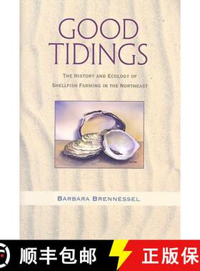 预订 Good Tidings - The History and Ecology of Shellfish Farming in the Northeast: The History and Ec... [9781584657279]