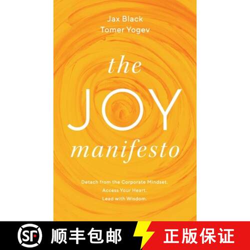 【3-4周达】The Joy Manifesto: Detach from the Corporate Mindset. Access Your Heart. Lead with Wisdom. [9781544532936]