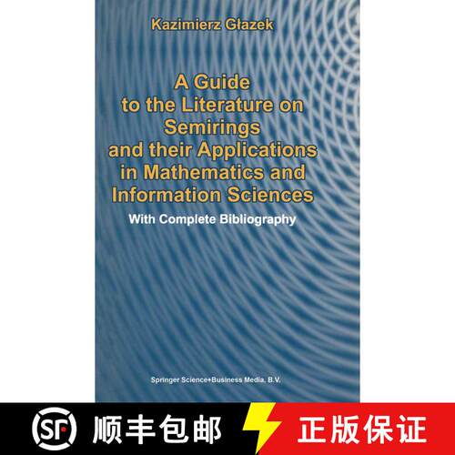 【3-4周达】A Guide to the Literature on Semirings and their Applications in Mathematics and Informati... [9789048160600]