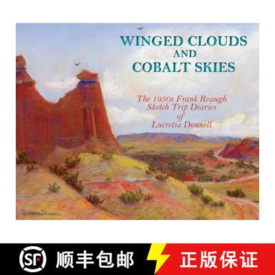 预订 Winged Clouds and Cobalt Skies: The 1930s Frank Reaugh Sketch Trip Diaries of Lucretia Donnell (... [9781632933058]