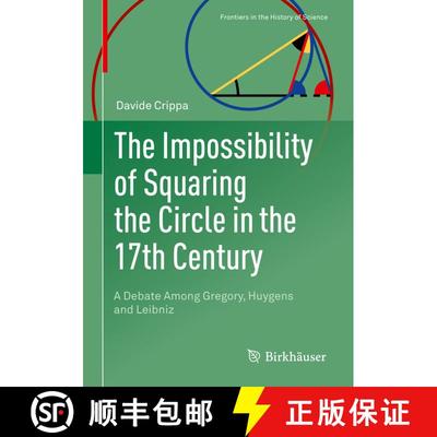 【3-4周达】The Impossibility of Squaring the Circle in the 17th Century : A Debate Among Gregory, Huy... [9783030016371]