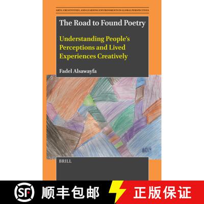 预订 The Road to Found Poetry: Understanding People's Perceptions and Lived Experiences Creatively [9789004736986]