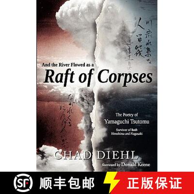 【3-4周达】And the River Flowed as a Raft of Corpses: The Poetry of Yamaguchi Tsutomu, Survivor of Bo... [9781450712972]