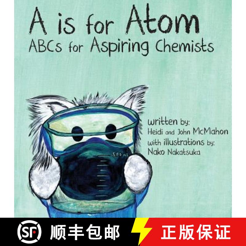 【3-4周达】A is for Atom: ABCs for Aspiring Chemists [9780692952269]
