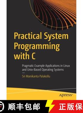 预订 Practical System Programming with C : Pragmatic Example Applications in Linux and Unix-Based Ope... [9781484263204]