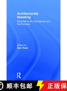 【3-4周达】Architecturally Speaking: Practices of Art, Architecture and the Everyday [9780415235433]