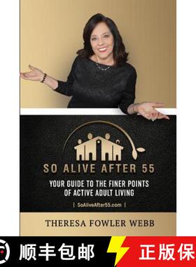 【3-4周达】So Alive After 55: Your Guide to the Finer Points of Active Adult Living [9780991120093]
