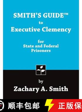 预订 Smith's Guide to Executive Clemency for State and Federal Prisoners [9780989592413]