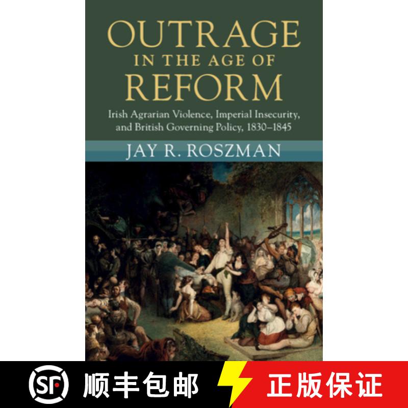 【3-4周达】Outrage in the Age of Reform: Irish Agrarian Violence, Imperial Insecurity, and British Go... [9781009186780]